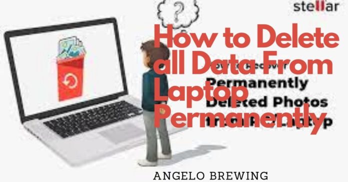 How to Delete all Data From Laptop Permanently