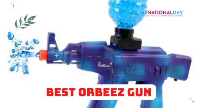 Best Orbeez Gun