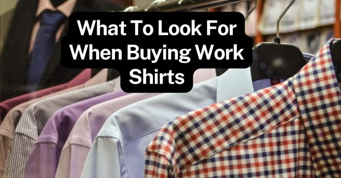 What To Look For When Buying Work Shirts