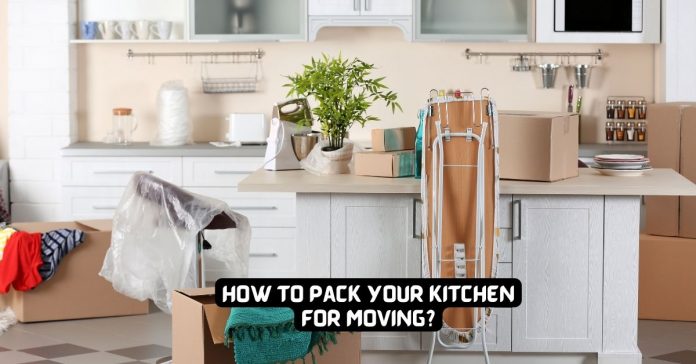 How to Pack Your Kitchen for Moving?
