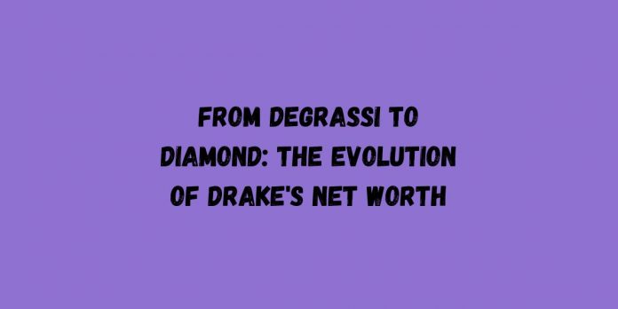 From Degrassi to Diamond The Evolution of Drake's Net Worth