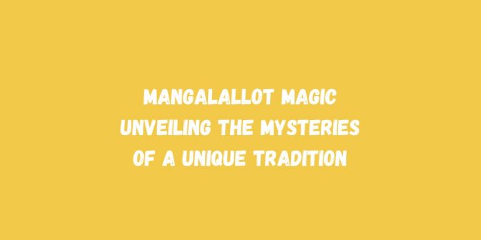 Mangalallot Magic Unveiling the Mysteries of a Unique Tradition