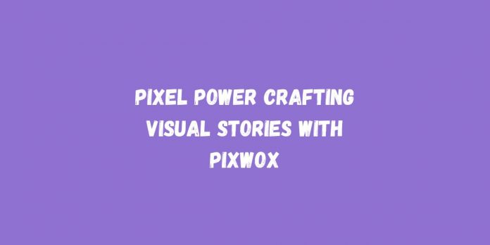 Pixel Power Crafting Visual Stories with Pixwox