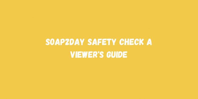 Soap2Day Safety Check A Viewer's Guide