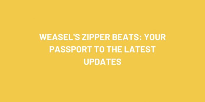 Weasel's Zipper Beats Your Passport to the Latest Updates